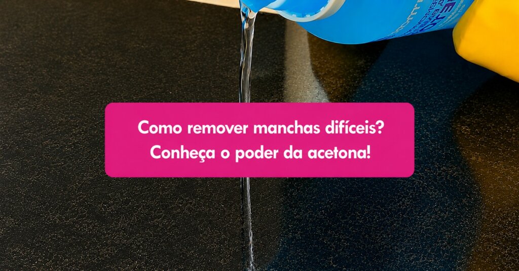 Frasco azul de acetona despejando o produto sobre uma superfície escura, com o texto “Como remover manchas difíceis? Conheça o poder da acetona!” em destaque.