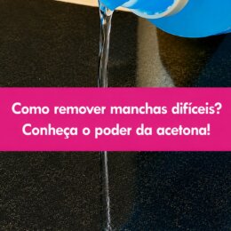 Frasco azul de acetona despejando o produto sobre uma superfície escura, com o texto “Como remover manchas difíceis? Conheça o poder da acetona!” em destaque.